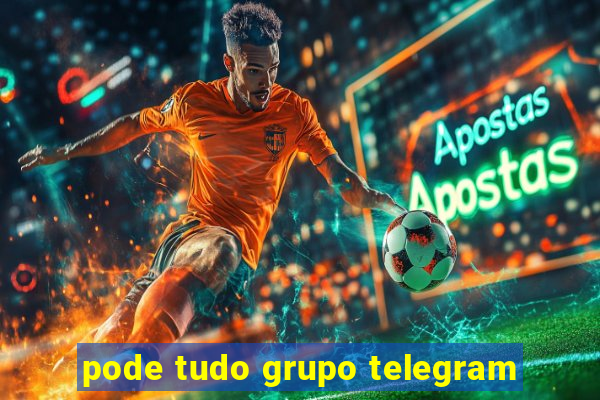 pode tudo grupo telegram